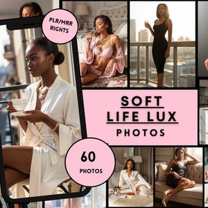 May include: A collage of lifestyle photos featuring a woman in various settings. The images include a woman in a white robe, a black dress, and lingerie. Text on the image reads "SOFT LIFE LUX PHOTOS" and "60 PHOTOS".