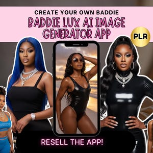 May include: An advertisement for the "Baddie Lux AI Image Generator App" featuring images of women. The text includes "Create Your Own Baddie" and "Resell the App!" in a pink and white font. A phone displays a woman in a black swimsuit.