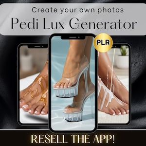 May include: Image of three smartphones displaying feet with pedicures. The center phone shows feet in clear platform heels. Text reads "Create your own photos Pedi Lux Generator" and "Resell the App!"