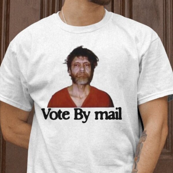 Vote By Mail Tee Graphic Tee, Streetwear, Unisex Fit, Ted Kaczynski, trendy shirt, meme shirt, funny shirt, Ted Kaczynski shirt, dark humor