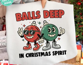 Balls Deep In Christmas Spirit Png, Funny Christmas Ornament Meme Png, Transparent PNG Digital Download, Christmas PNG