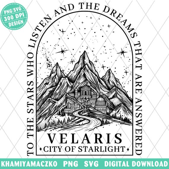 Velaris City of Starlight Png, ACOTAR To The Stars Who Listen Png, Night Court Mountain SJM Digital Download, Bookish Merch Design