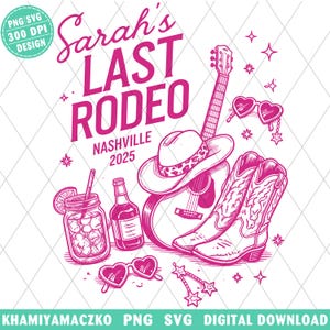 Może przedstawiać: Różowy projekt graficzny z napisem "Sarah's Last Rodeo Nashville 2025". Projekt zawiera gitarę, kapelusz kowbojski, buty, okulary przeciwsłoneczne w kształcie serca, napój i butelkę. Jest to cyfrowe pobieranie PNG SVG 300 DPI.