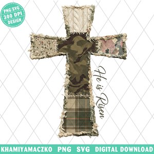 May include: A decorative cross design with a patchwork aesthetic. The cross is composed of various fabric patterns, including camouflage, floral, and plaid, with frayed edges. The text "He is Risen" is written in a script font. The design includes the text "PNG SVG 300 DPI DESIGN".