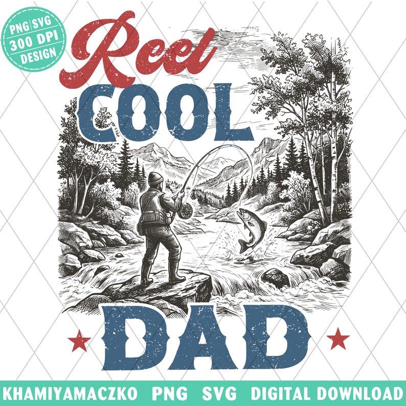 May include: A black and white illustration with the words "Reel Cool Dad" in red and blue. The image depicts a fisherman casting a line in a river, with a fish jumping out of the water. The design includes trees, mountains, and stars.