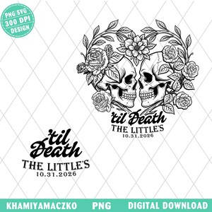 May include: A black and white digital graphic design featuring two human skulls facing each other, framed by roses and leaves in a heart shape. Below the skulls, the text reads 'til Death THE LITTLE'S 10.31.2026' in a stylised script and serif font.
