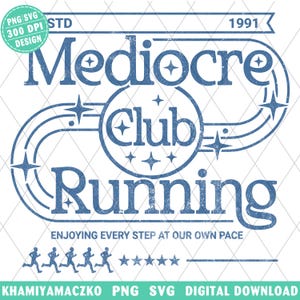May include: A blue graphic design with the words "Mediocre Club Running" in a vintage style. The design includes stars, curved lines, and running figures. The text "Enjoying Every Step At Our Own Pace" is also included.