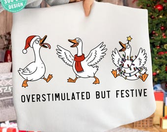 Overstimulated But Festive PNG, Funny Christmas Goose Design, Merry Christmas Holiday Art, Trendy Goose Shirt Digital Download File