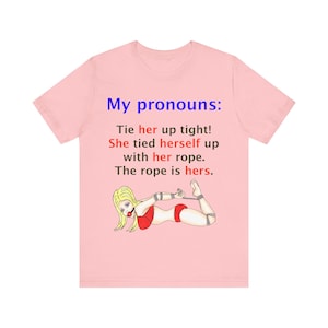 Female pronouns short sleeve unisex t-shirt for bondage lovers
