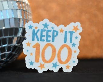 Keep it 100 Sticker