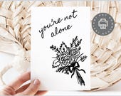 Sympathy Card Printable, Instant Download Condolence Card, You Are Not Alone Digital Card, Thoughtful Greeting Card ID343