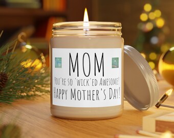 Candle. 9oz "Mom, you're so 'wick'ed Awesome! Happy Mother's Day!" Mother's Day Gift. Eco-friendly. Candle for mom. 7 Scents + 1 Unscented