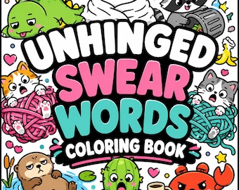 Unhinged Swear Words Coloring Book | Funny Adult Coloring Pages PDF PNG | Cute Kawaii Stress Relief Printable 20 Pages