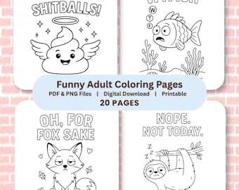 May include: A set of 20 printable coloring pages featuring black and white line art. Designs include a winged poop emoji with the text HOLY SHITBALLS!, a fish with the text WTFISH, a fox with the text OH, FOR FOX SAKE, and a sloth with NOPE. NOT TODAY.
