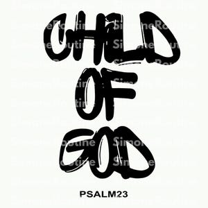 May include: Black text on a white background reads "CHILD OF GOD" in a bold, handwritten style. The text "PSALM23" is below the main text, also in black.