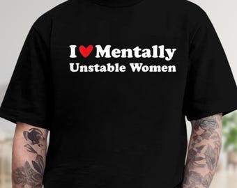 Camiseta "Amo a las mujeres con problemas mentales", regalo divertido para novia, regalos de broma, camiseta meme, camiseta irónica, camiseta de humor negro, camiseta "Amo a las mujeres"