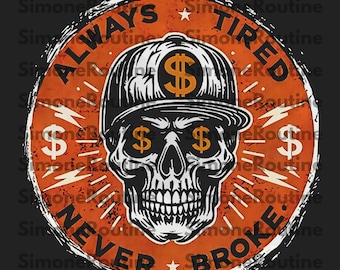 Retro Skull Always Tired Never Broke Svg, Funny Adult Digital Png, Humor Skull Download Digital