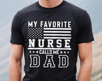 Camiseta "Mi enfermera favorita me llama papá", regalo de cumpleaños o del Día del Padre para un orgulloso papá de una enfermera, camiseta de papá enfermero, graduación de enfermería, regalo para él