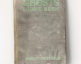 Ghosts I Have Seen and Other Psychic Experiences Violet Tweedale 1st Edition 1919
