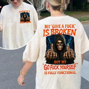 Generation X Custom Year Badass Generation Graphic T-shirt, My &quot;Give A F*ck&quot; Is Broken Crewneck Sweatshirt, Gen X FAFOT Hoodie