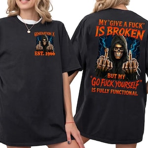 Generation X Custom Year Badass Generation Crewneck Sweater, My &quot;Give A F*ck&quot; Is Broken Shirt, Gen X FAFOT Graphic Hoodie