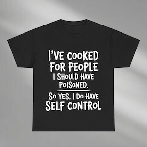 I&#39;ve Cooked For People I Should Have Poisoned Shirt, Funny Cooking Shirt, Chef Shirt, Sarcastic Kitchen Shirt, Foodie Shirt, Culinary Shirt