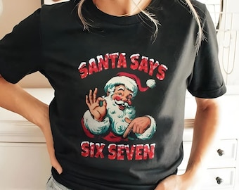 Funny Santa Six Seven 6 7 Shirt, Santa Says Six Seven Shirt, Christmas 6 7 Meme Shirt, Funny Six Seven Generation Z Shirt, 67 Trendy Shirt