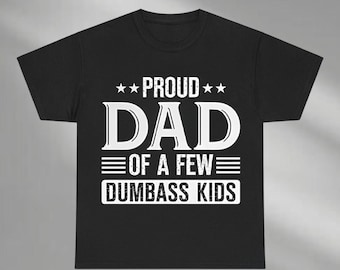 Proud Father Of A Few Dumbass Kids Shirt, Funny Dad Comfort Colors Shirt, Best Dad Ever Shirt, Father’s Day Gift, Cool Dad Shirt, Dad Shirt