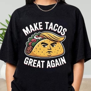 Make Tacos Great Again Shirt, Funny Taco Trump Shirt, Political Humor Shirt, Trump Always Chickens Out Shirt, Patriotic Shirt, Taco Shirt