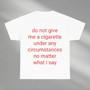 Do Not Give Me A Cigarette Shirt, Drunk Cigs Don&#39;t Count Shirt, Ciggies Shirt, Feral Girl, College TikTok Gift, Party Shirt, Funny Drink Tee
