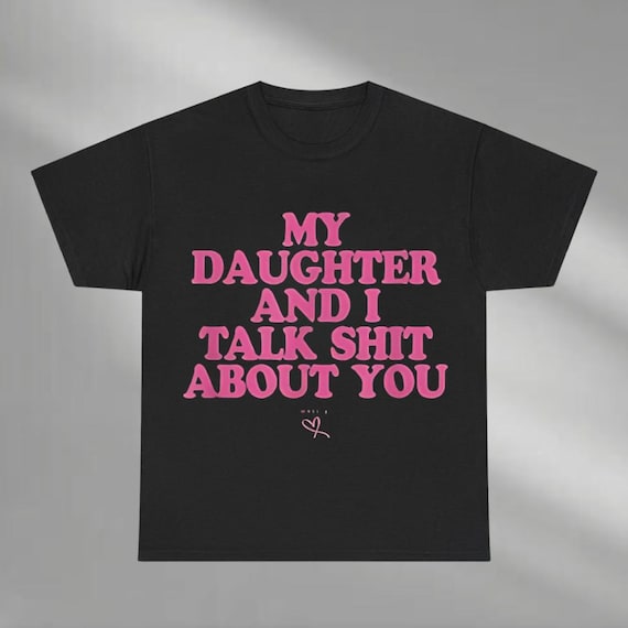 Y Sister And I Talk Shit About You Graphic Shirts, I' The Sister