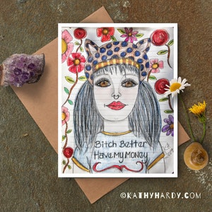 Hündin besser haben mein Geld | Original-Zeichnung von Kathy Hardy | Punk-Mädchen-Karte | Leere Notecard | Einzigartige Grußkarte | Süße Grußkarte