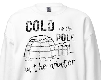 Ugly Christmas Sweater | Cold As the Pole in the Winter Shirt | Hip Hop Sweatshirt | Rapper Sweatshirt | Rap Lyric Shirt | Unisex Sweatshirt