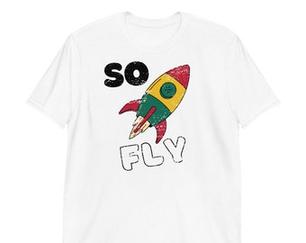 So Fly T-Shirt | Rocket Shirt | Spaceship T-Shirt | Rap Lyric Shirt | Retro Hip Hop Slang T-Shirt | Short-Sleeve Unisex T-Shirt | Nerdy Gift
