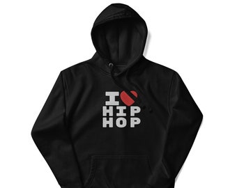 I Love Hip Hop Hoodie | 90s Old School Rap Music Sweatshirt Embroidered Hip Hop Party Apparel DJ Gift Hip Hop Fashion Urban Streetwear