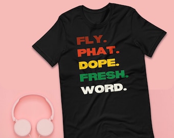 Hip Hop Lyrics Shirt | DJ Streetwear Hip Hop Lover Gift 90s Rap Shirt Graphic Tee DJ Gift Hip Hop Shirt Fly Dope Fresh Phat Slang TShirt