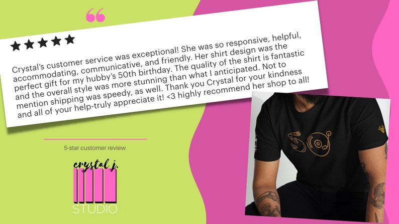 May include: Five star customer review for Crystal J. Studio. The review praises the customer service, design, quality, and speed of shipping for a black t-shirt with a gold design that says "50".