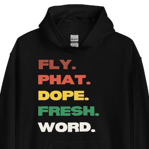 Hip Hop Sweatshirt | Fly Dope Fresh Phat Word Slang Hoodie | Rasta Streetwear | Hip Hop Lovers Gift | 90s Rap Hoodie | Unisex Graphic Hoodie