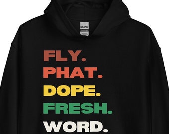 Hip Hop Sweatshirt | Fly Dope Fresh Phat Word Slang Hoodie | Rasta Streetwear | Hip Hop Lovers Gift | 90s Rap Hoodie | Unisex Graphic Hoodie