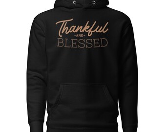 Thankful and Blessed Thanksgiving Hoodie | Group Thanksgiving Hoodie | Blessings Sweatshirt | Hip Hop Hoodie | Thanksgiving Unisex Hoodie