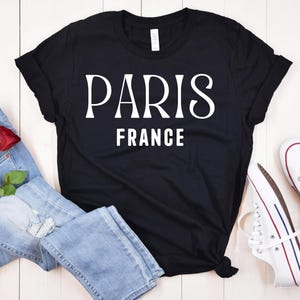 Paris France Shirt, Vacation in Paris, Gift for Travel Lover, Paris Trip Tee, Fashion Shirt, Fashion Lover Gift, Europe Trip, Girls Trip