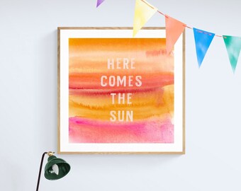 Here Comes The Sun, Typography Print, Watercolor Print, Motivational Quote, Watercolor Painting, Inspirational Art, Quote Print, Bock