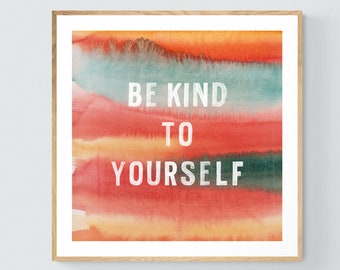 Be Kind To Yourself, Typography Print, Watercolor Print, Motivational Quote, Watercolor Painting, Inspirational Art, Quote Print,Alicia Bock