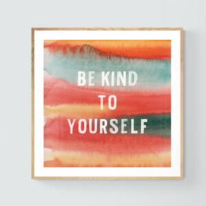 Be Kind To Yourself, Typography Print, Watercolor Print, Motivational Quote, Watercolor Painting, Inspirational Art, Quote Print,Alicia Bock image 1