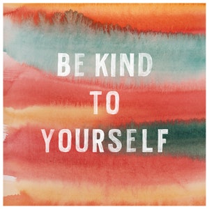 Be Kind To Yourself, Typography Print, Watercolor Print, Motivational Quote, Watercolor Painting, Inspirational Art, Quote Print,Alicia Bock image 2