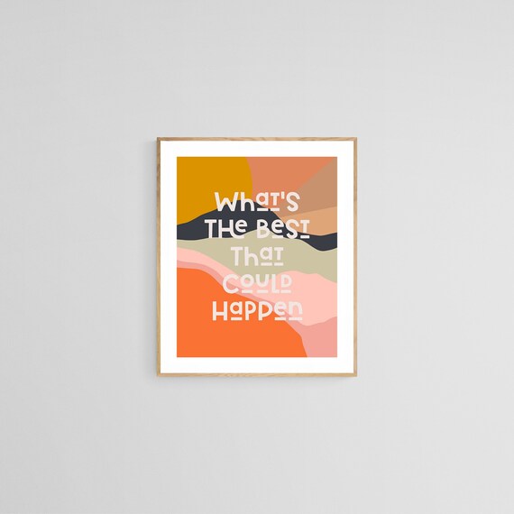 Typography Art Print What s the Best That Could Happen Print Inspirational Print Boho Retro Art Print Abstract Landscape Positive Art Etsy