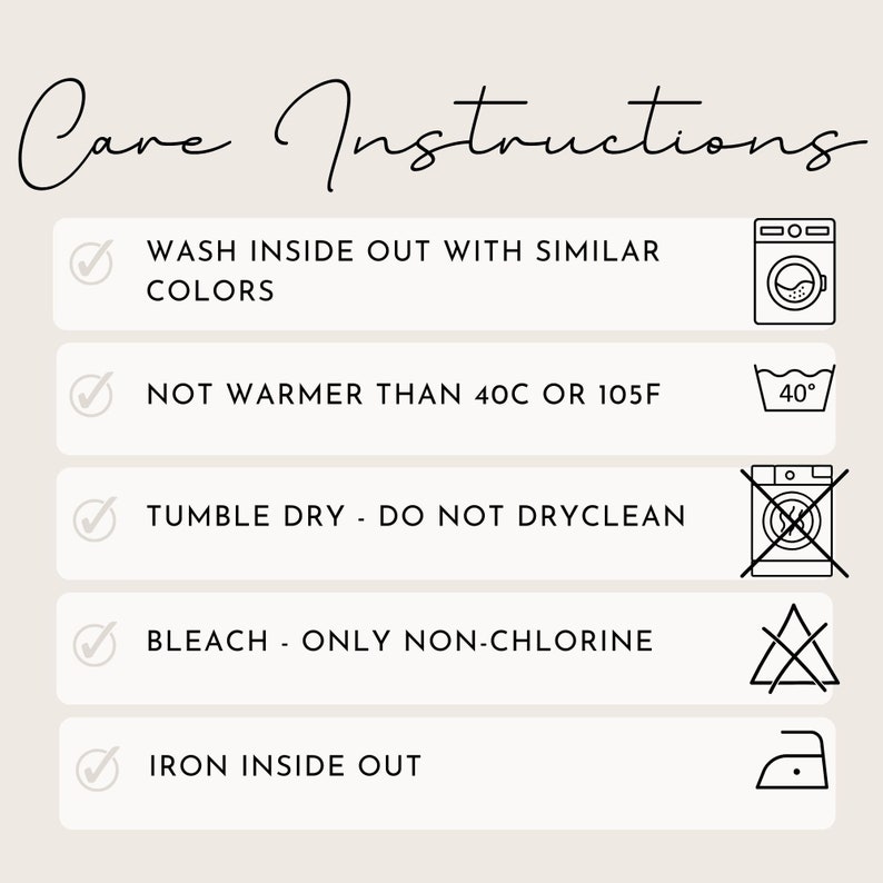 May include: Care instructions graphic with text: Wash inside out with similar colours, not warmer than 40C, tumble dry - do not dry clean, bleach - only non-chlorine, and iron inside out. Includes corresponding icons.