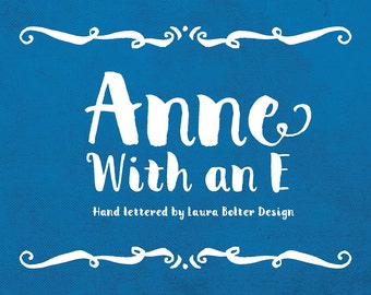 Anne With an E / A brushy, hand written font / By Laura Bolter Design