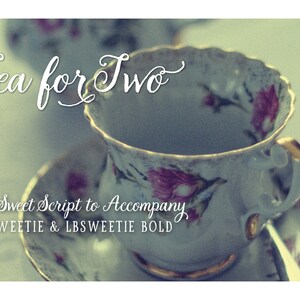 May include: A porcelain teacup and saucer set featuring a delicate pink rose floral pattern and gold-trimmed scalloped edges. The text Tea for Two, A Sweet Script to Accompany, LBSWEETIE & LBSWEETIE BOLD is overlaid on the image in white script.