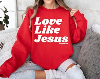 Liebe wie Jesus Frauen Rundhals-Sweatshirt, christliches Sweatshirt, christliches Merch, Jesus Merch, auf Glauben basierendes Sweatshirt!